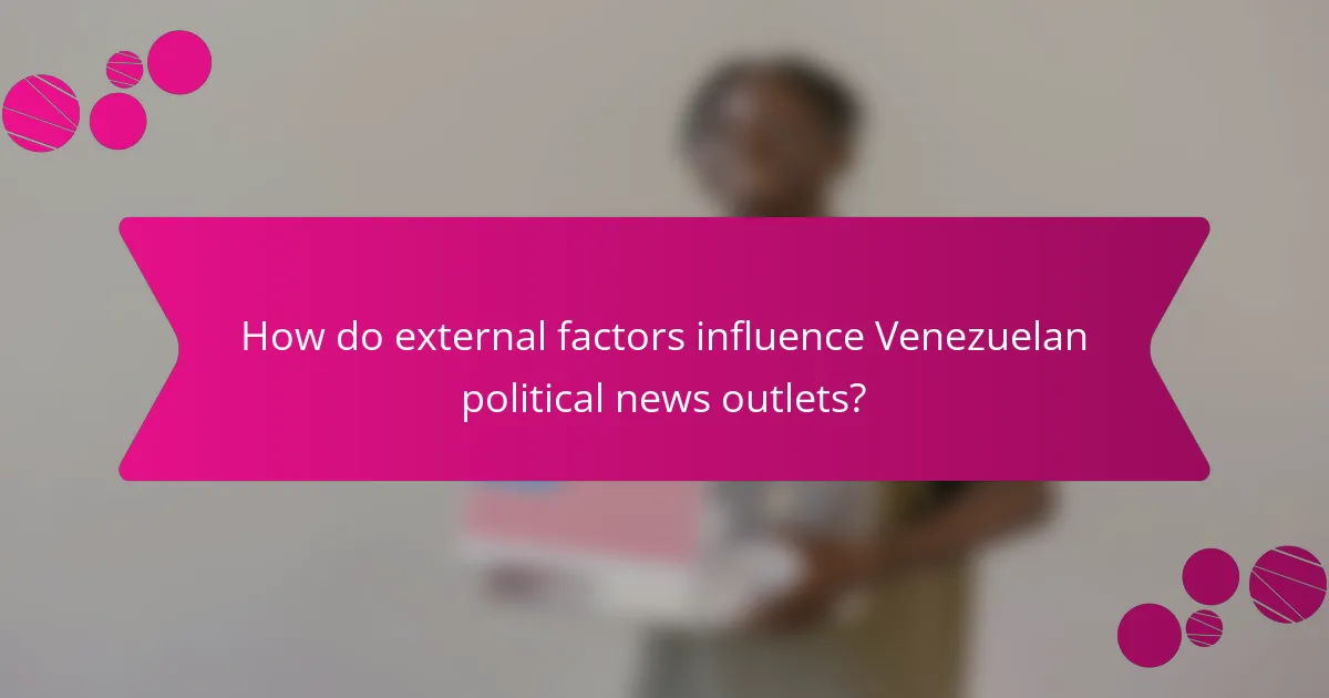 How do external factors influence Venezuelan political news outlets?