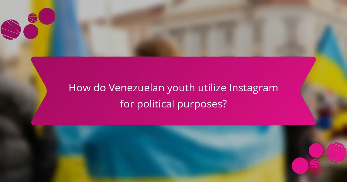 How do Venezuelan youth utilize Instagram for political purposes?