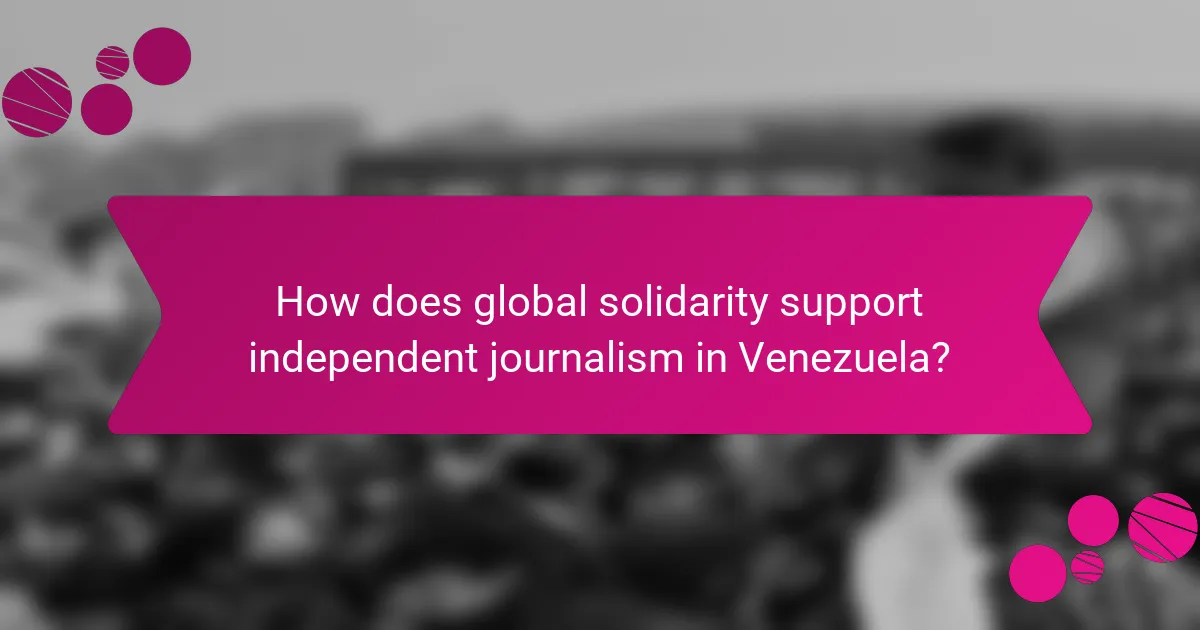 How does global solidarity support independent journalism in Venezuela?