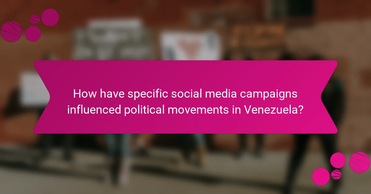 How have specific social media campaigns influenced political movements in Venezuela?