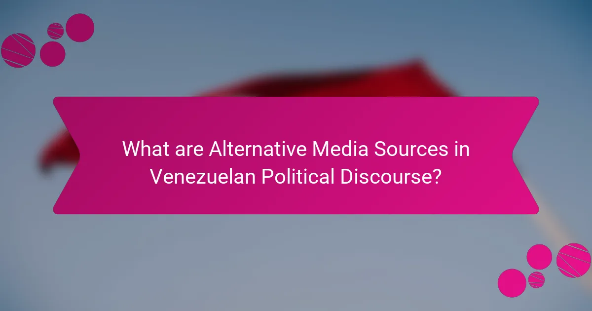 What are Alternative Media Sources in Venezuelan Political Discourse?