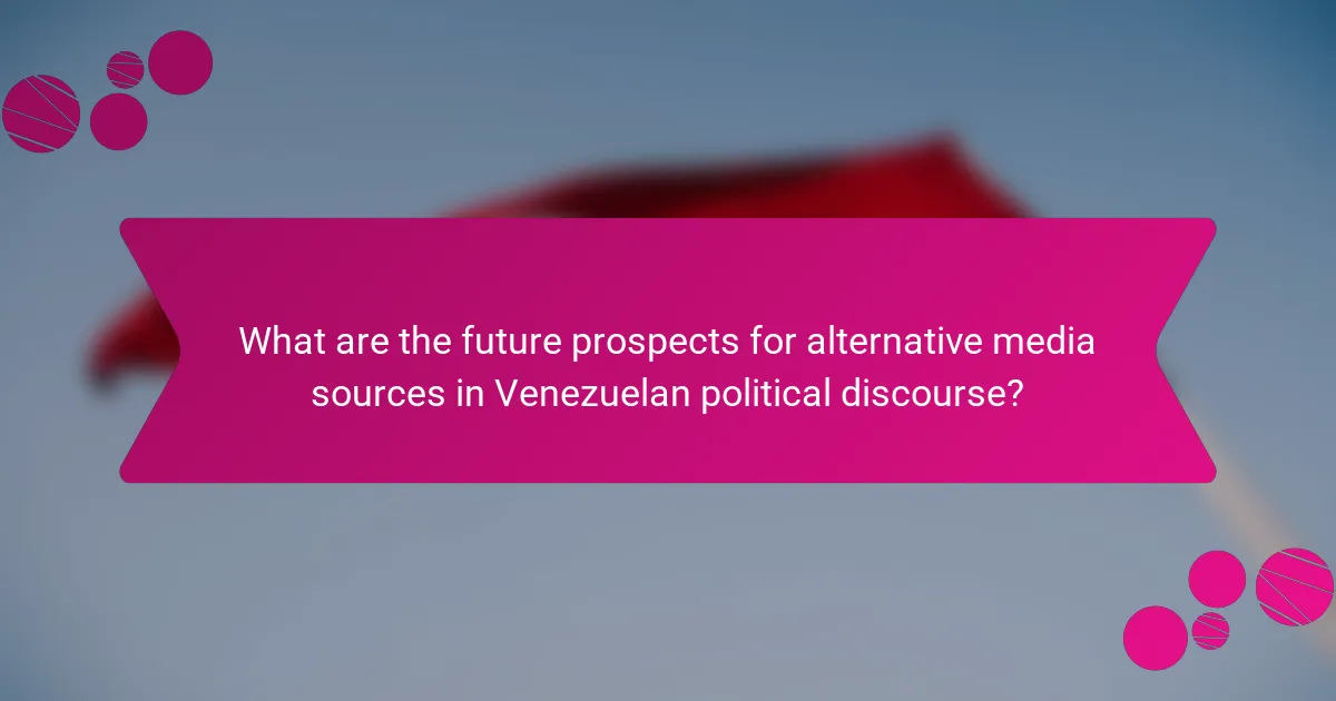 What are the future prospects for alternative media sources in Venezuelan political discourse?