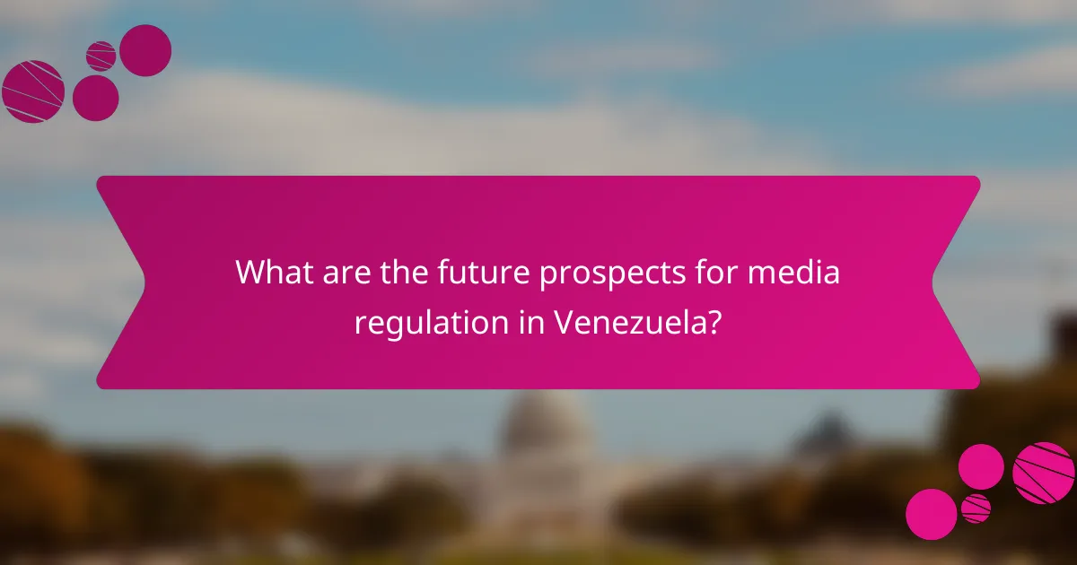 What are the future prospects for media regulation in Venezuela?