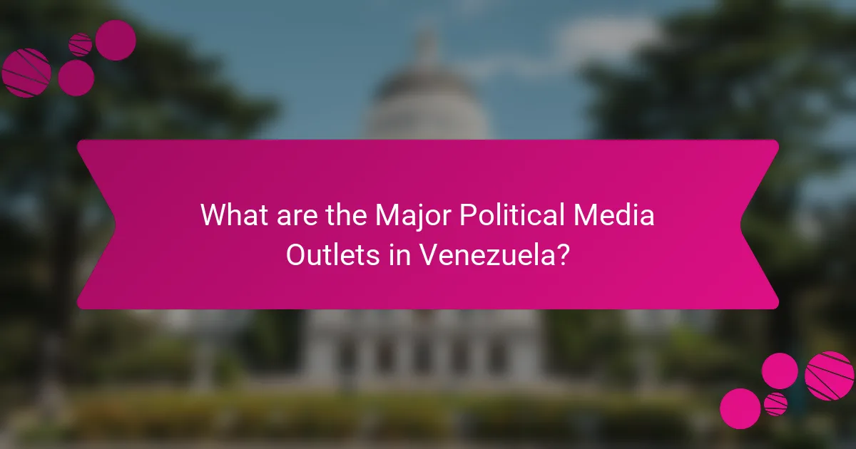 What are the Major Political Media Outlets in Venezuela?