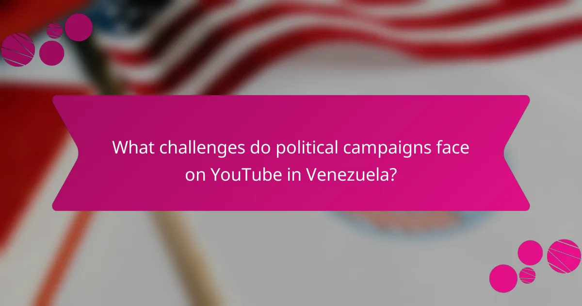 What challenges do political campaigns face on YouTube in Venezuela?