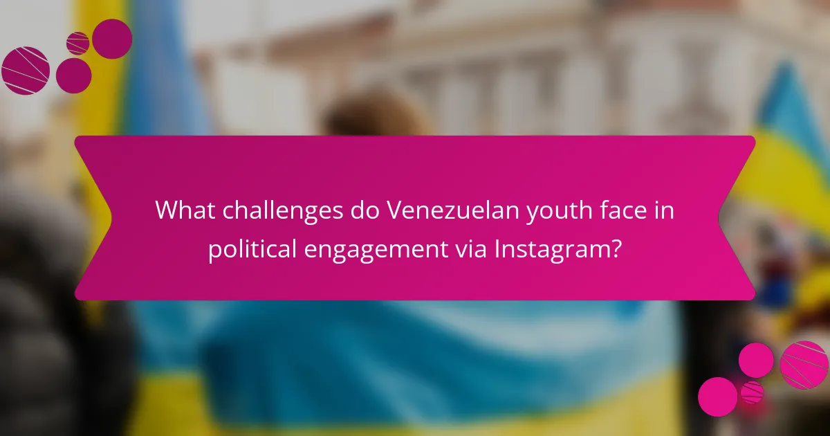What challenges do Venezuelan youth face in political engagement via Instagram?