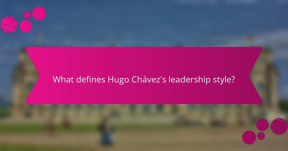 What defines Hugo Chávez's leadership style?