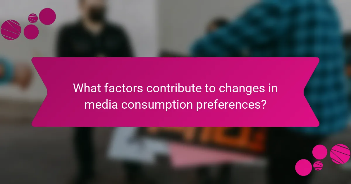 What factors contribute to changes in media consumption preferences?