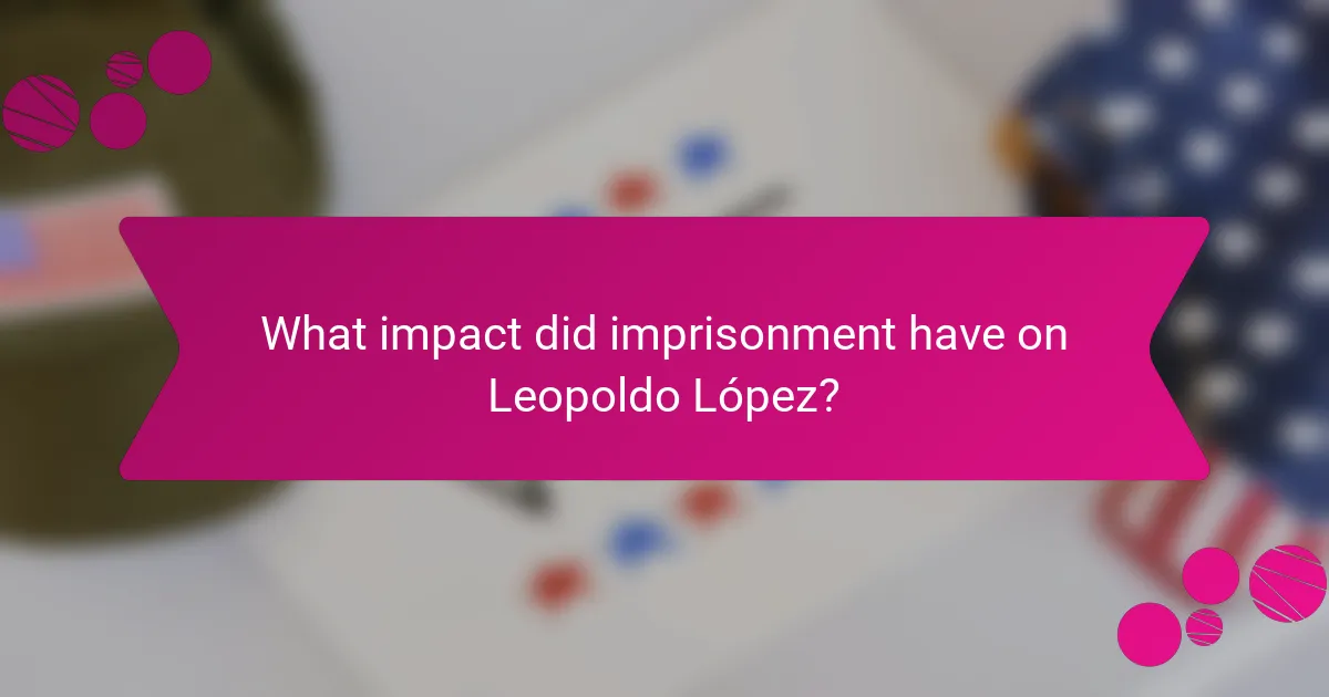 What impact did imprisonment have on Leopoldo López?