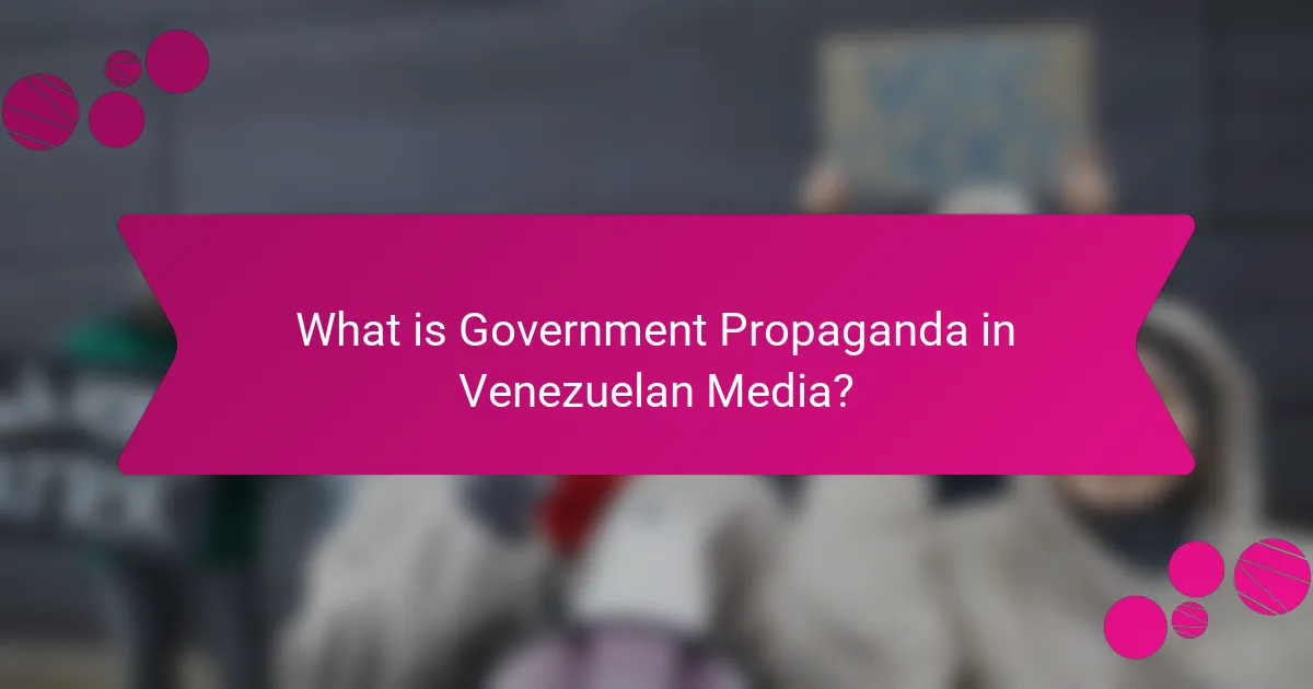 What is Government Propaganda in Venezuelan Media?