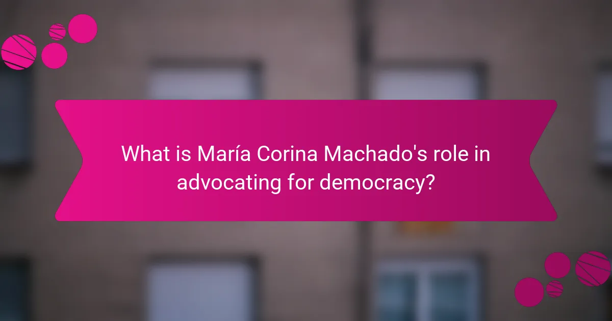 What is María Corina Machado's role in advocating for democracy?