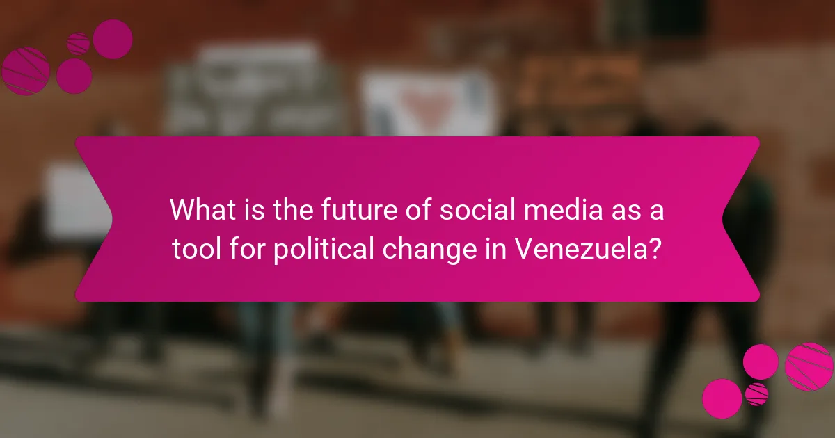 What is the future of social media as a tool for political change in Venezuela?
