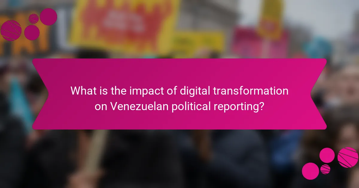 What is the impact of digital transformation on Venezuelan political reporting?
