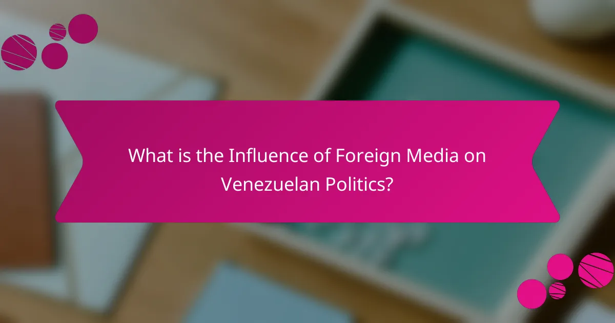 What is the Influence of Foreign Media on Venezuelan Politics?