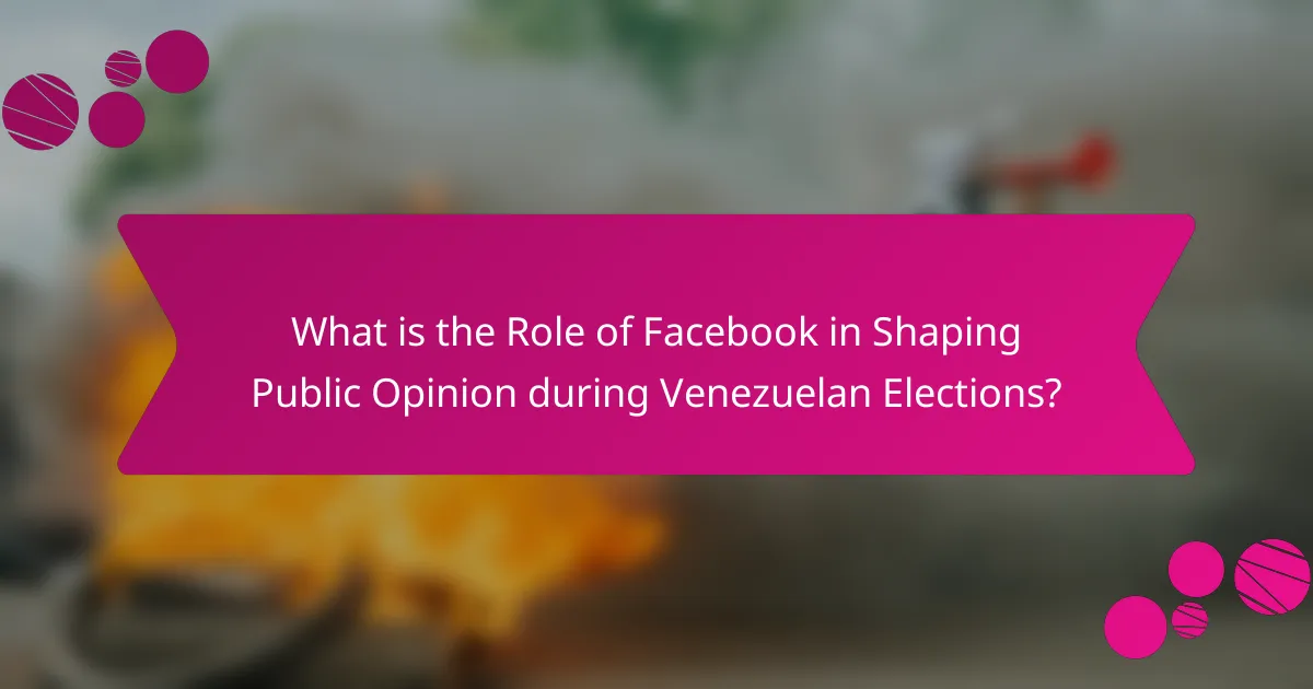 What is the Role of Facebook in Shaping Public Opinion during Venezuelan Elections?
