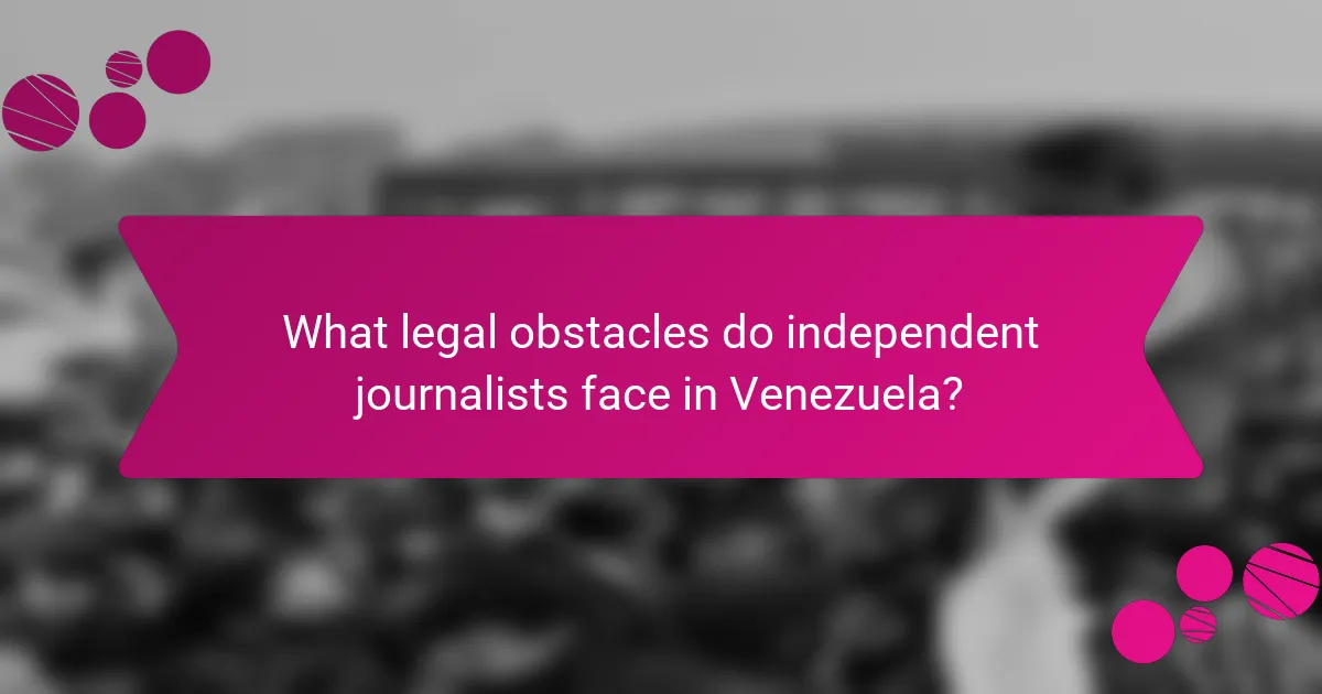 What legal obstacles do independent journalists face in Venezuela?