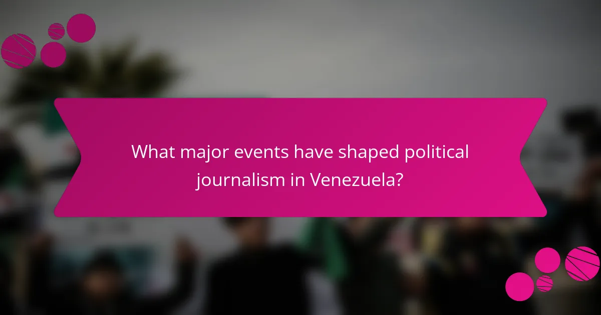 What major events have shaped political journalism in Venezuela?