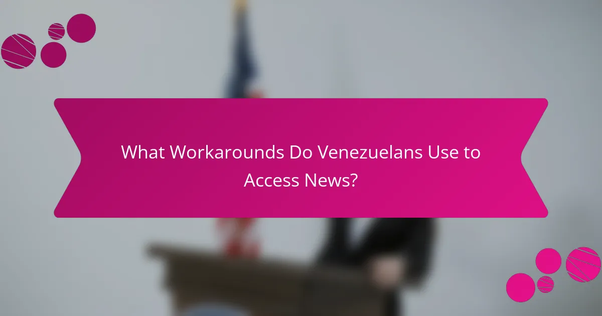 What Workarounds Do Venezuelans Use to Access News?